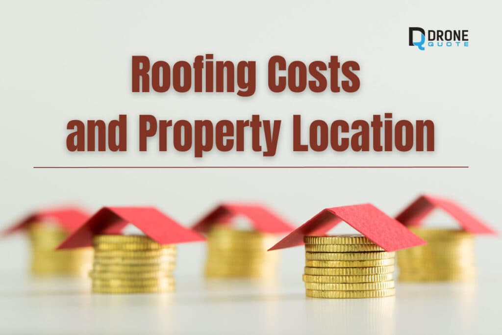 The Surprising Link Between Roofing Costs and Property Location | DroneQuote