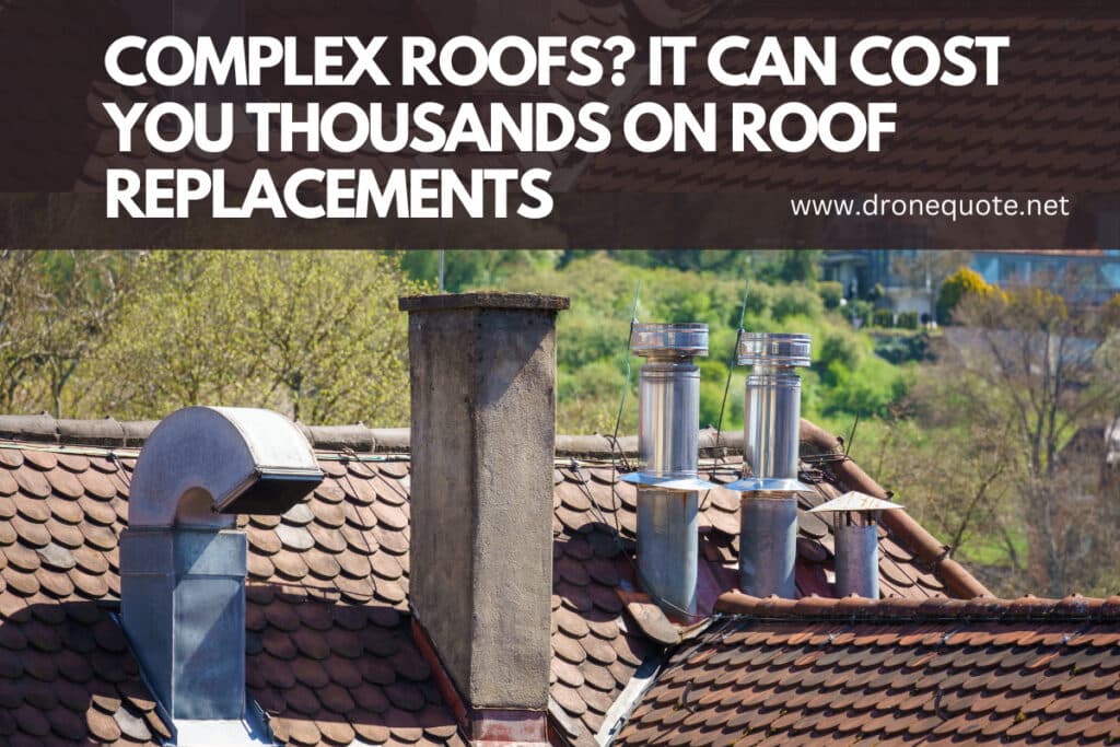 Beware: Roofing Complexity Can Cost Thousands in Roof Replacement | DroneQuote