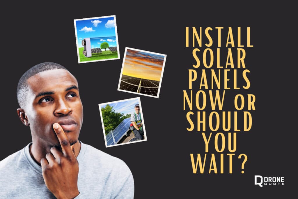 Solar Panels in 2023: Should You Jump on the Bandwagon or Wait for Better Options? | DroneQuote