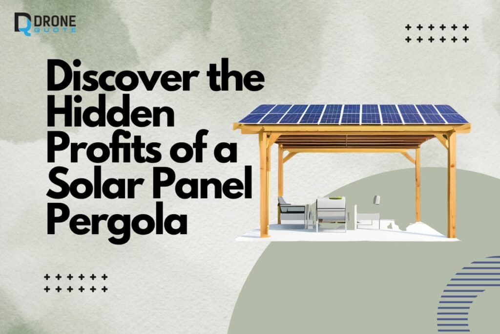 Discover the Hidden Profits of a Solar Panel Pergola | DroneQuote