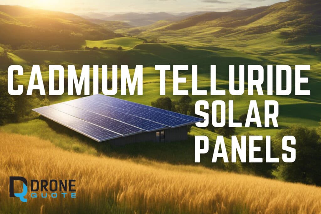 Cadmium Telluride Solar Panels 101: What You Must Know Before Going Green! | DroneQuote
