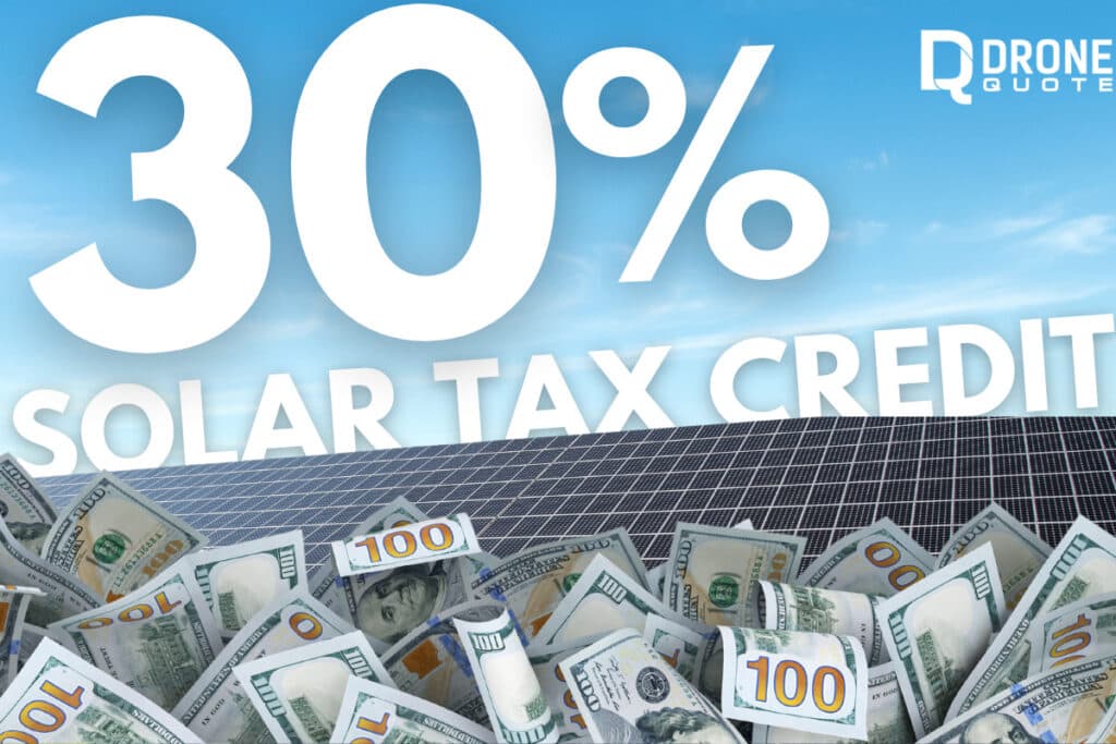 Save Big and Go Green: Take Advantage of the 30% Solar Tax Incentives Today! | DroneQuote
