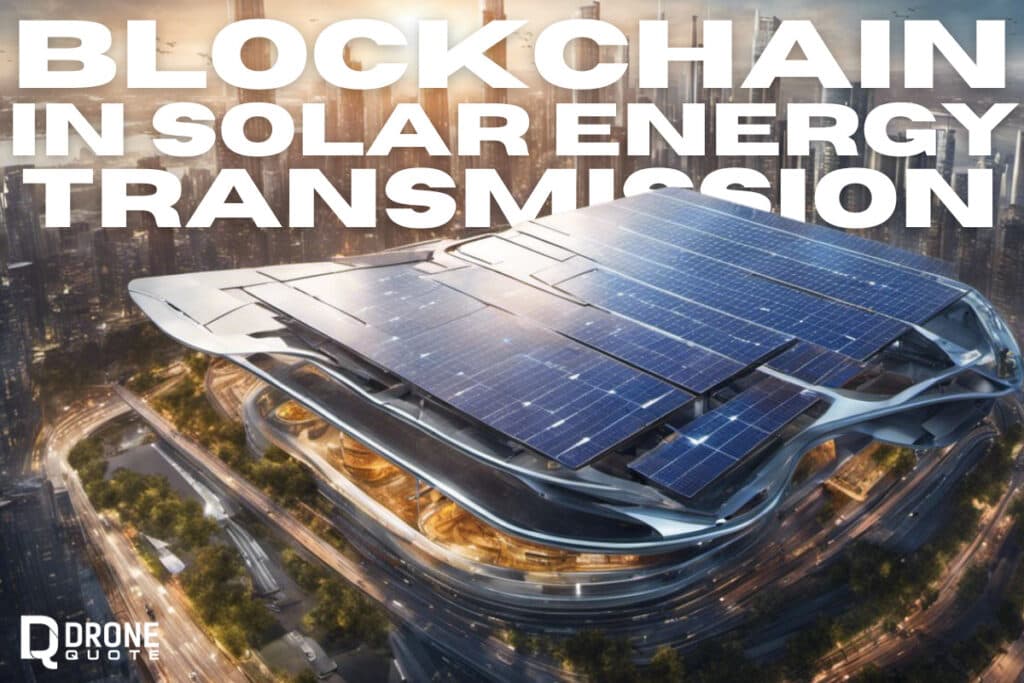 Blockchain in Solar Energy Transactions: The Key to a Greener Future! | DroneQuote